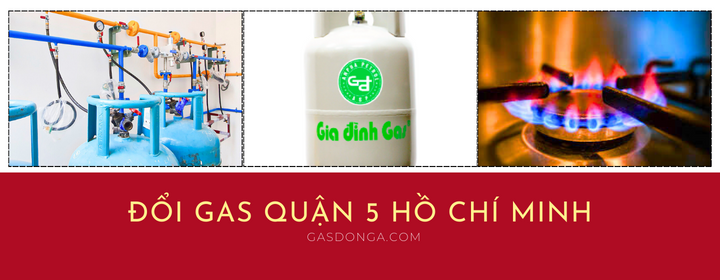 Đổi Gas Gần Đây Khu Vực Quận 5 Hồ Chí Minh