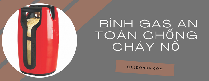 Mua Bình Gas An Toàn Chống Cháy Nổ Tại Gasdonga.com.vn 