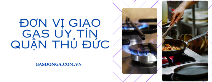 Gas Đông Á - Đơn Vị Cung Cấp Gas Uy Tín Tại Thủ Đức