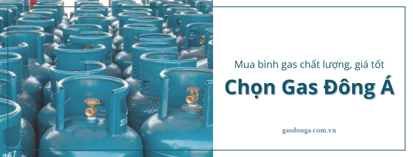 Mua Bình Gas Chất Lượng, Giá Tốt - Chọn Ngay Gas Đông Á