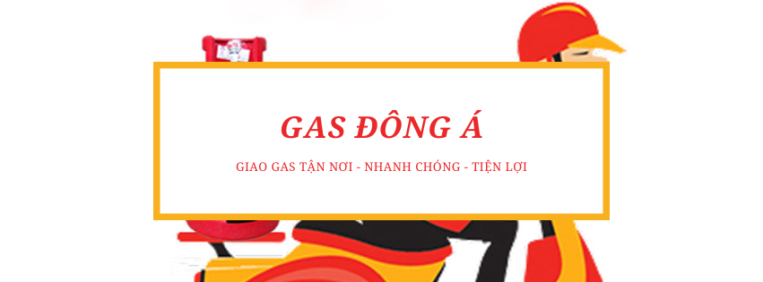 Gas Đông Á - Giao Gas Tận Nơi, Nhanh Chóng, Tiện Lợi