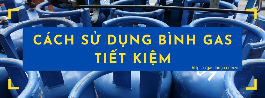 Bật Mí Cách Sử Dụng Bình Gas Tiết Kiệm Nhất