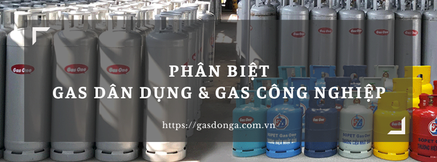 Phân Biệt Gas Dân Dụng Và Gas Công Nghiệp