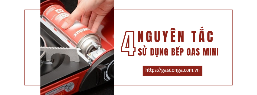 4 Nguyên Tắc Sử Dụng Bếp Gas Mini Đảm Bảo An Toàn