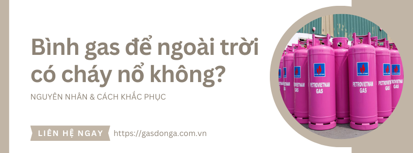 Bình Gas Để Ngoài Trời Có Cháy Nổ Không?