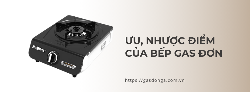 Ưu, Nhược Điểm Của Bếp Gas Đơn - Có Thể Bạn Chưa Biết!