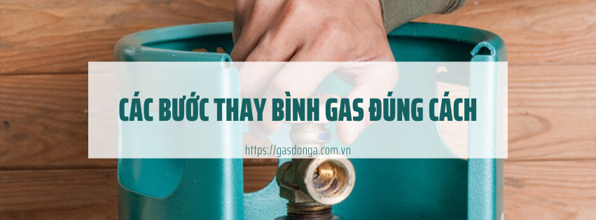 Các Bước Thay Bình Gas Đúng Cách