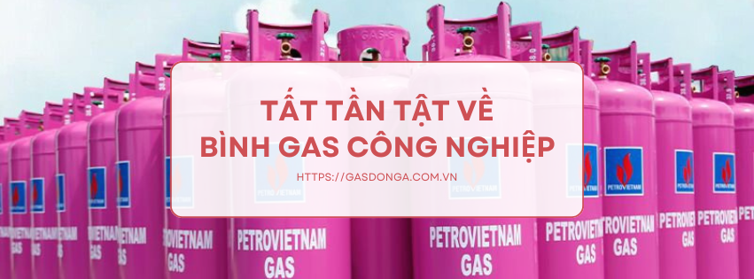 Giải Đáp Tất Tần Tật Về Bình Gas Công Nghiệp