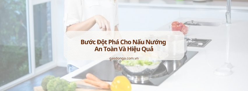 Các Công Nghệ Hiện Đại Trên Bếp Gas: Bước Đột Phá Cho Nấu Nướng An Toàn Và Hiệu Quả